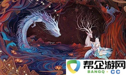 天龙八部手游的神兽介绍：探索强大的神兽龙与神秘的神兽虎